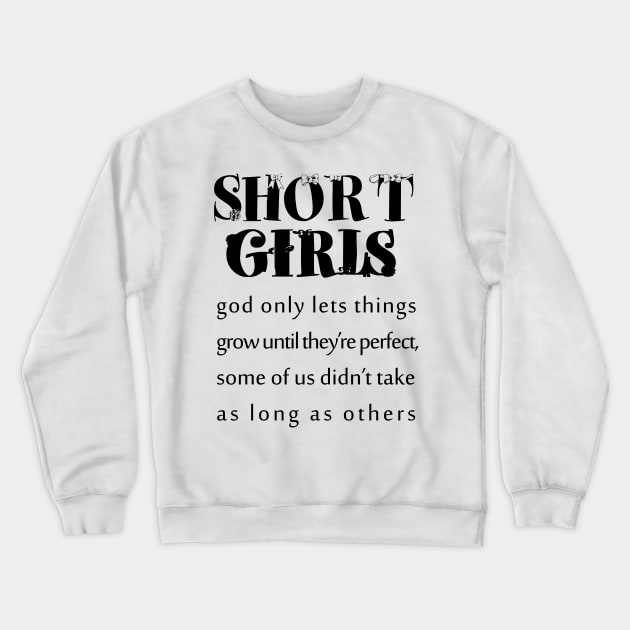 short girls | new girl shirt |tall girl |quotes |small girl| funny shirts for her Crewneck Sweatshirt by YOUNESS98